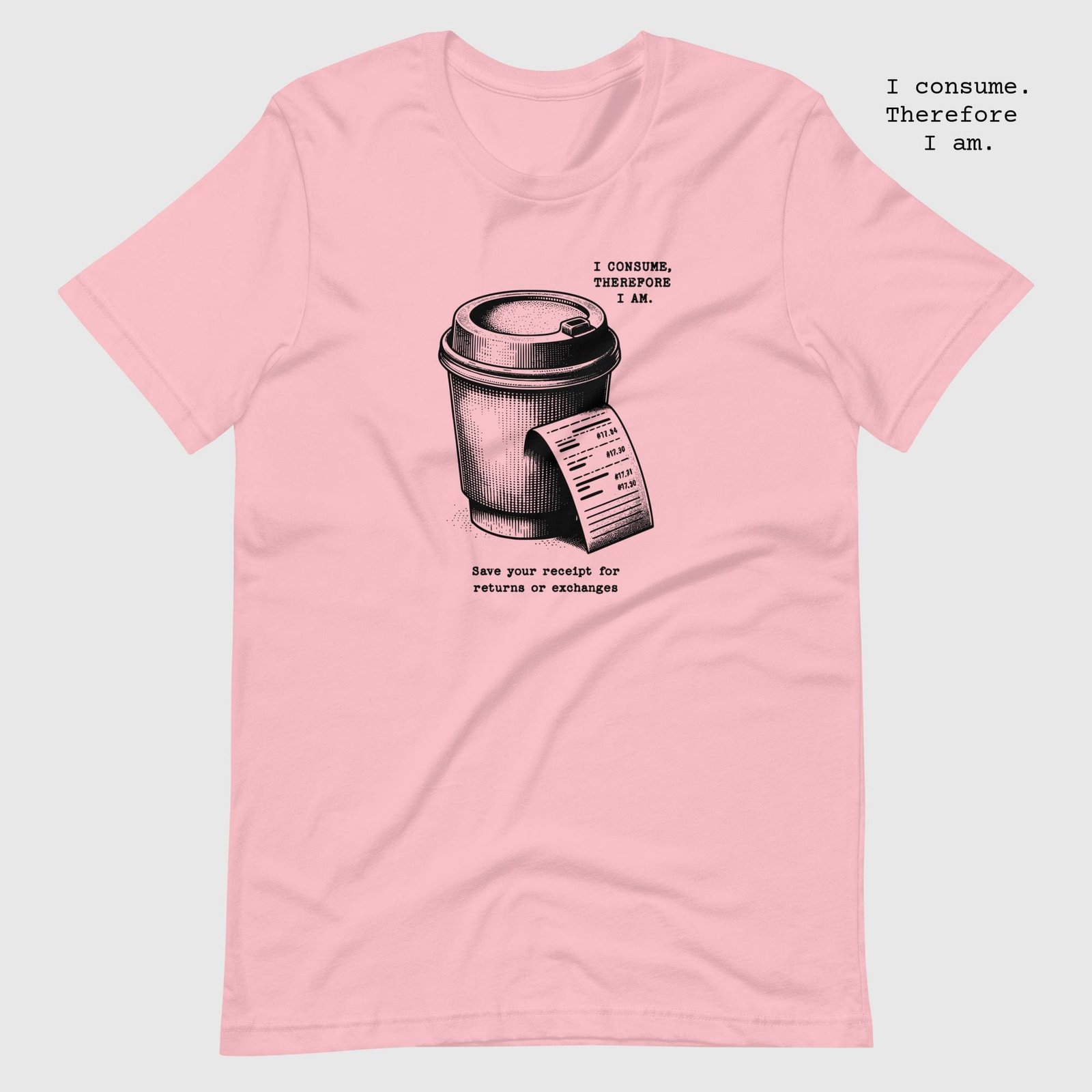 unisex-staple-t-shirt-pink-front-65dc7e3db153b.jpg Coffee. I consume therefore I am Unisex t-shirt