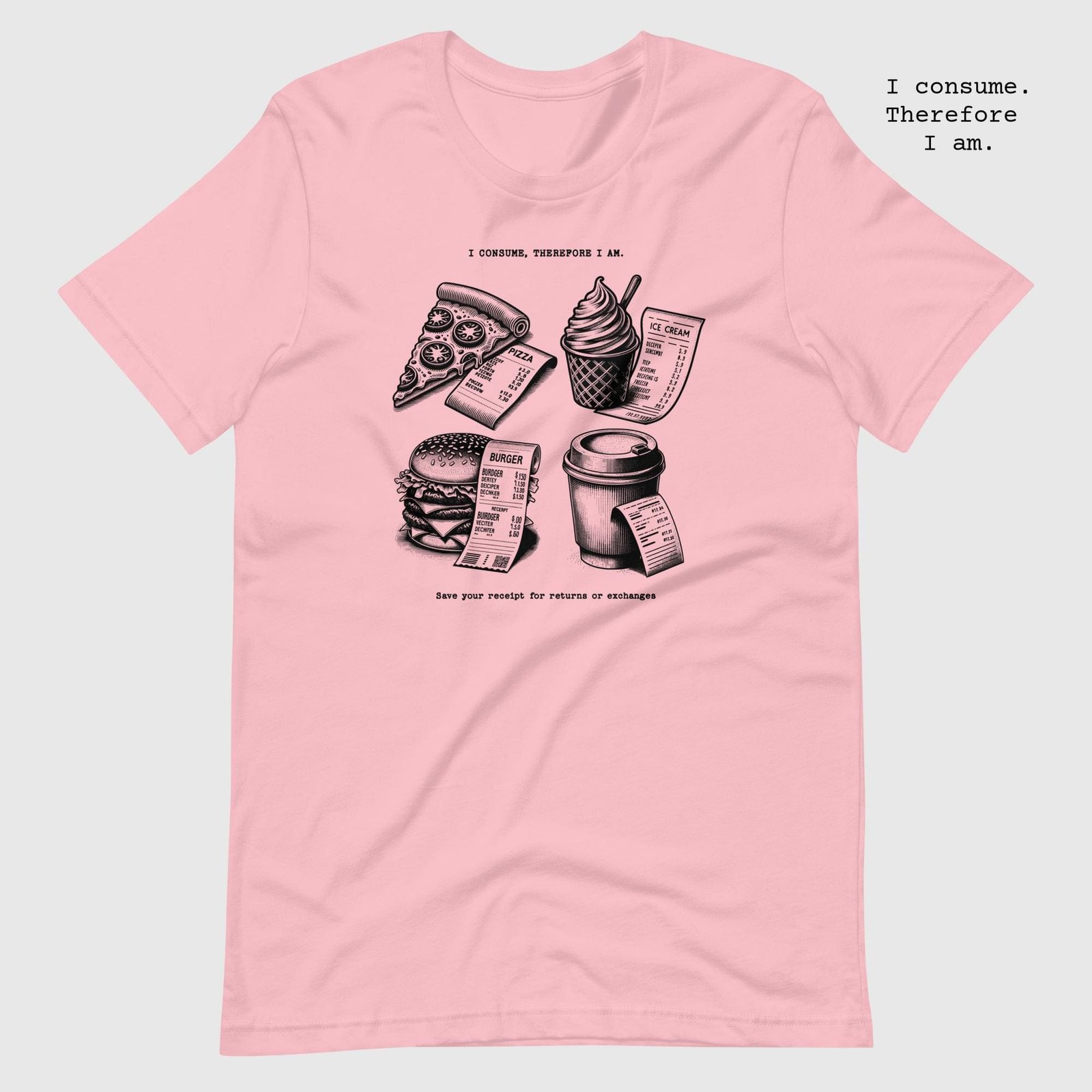unisex-staple-t-shirt-pink-front-65dc7feb82d43.jpg Junk Food. I consume therefore I am  t-shirt