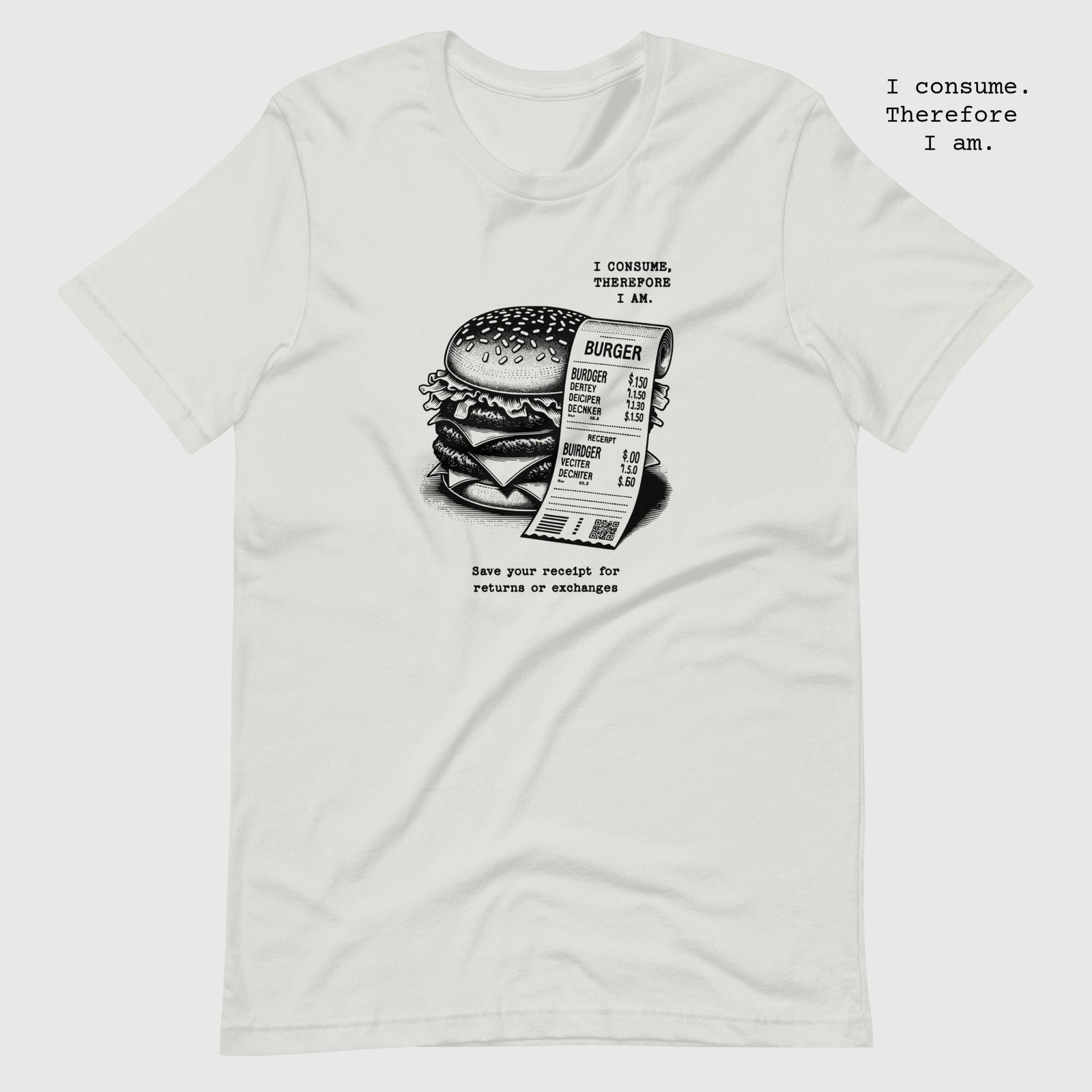 unisex-staple-t-shirt-silver-front-65dc7d9b44159.jpg Hamburger. I consume, therefore I am.  t-shirt