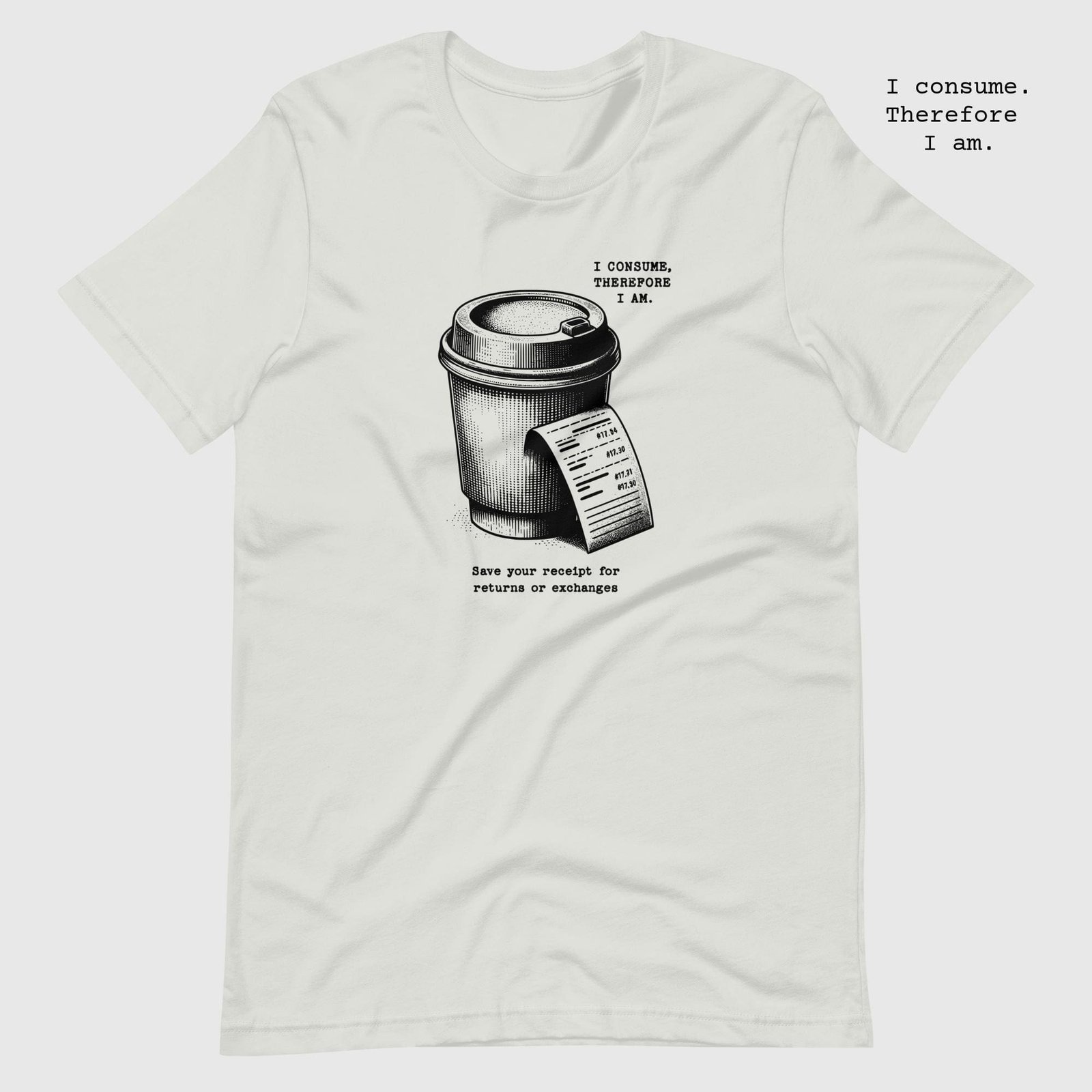 unisex-staple-t-shirt-silver-front-65dc7e3db34f8.jpg Coffee. I consume therefore I am Unisex t-shirt
