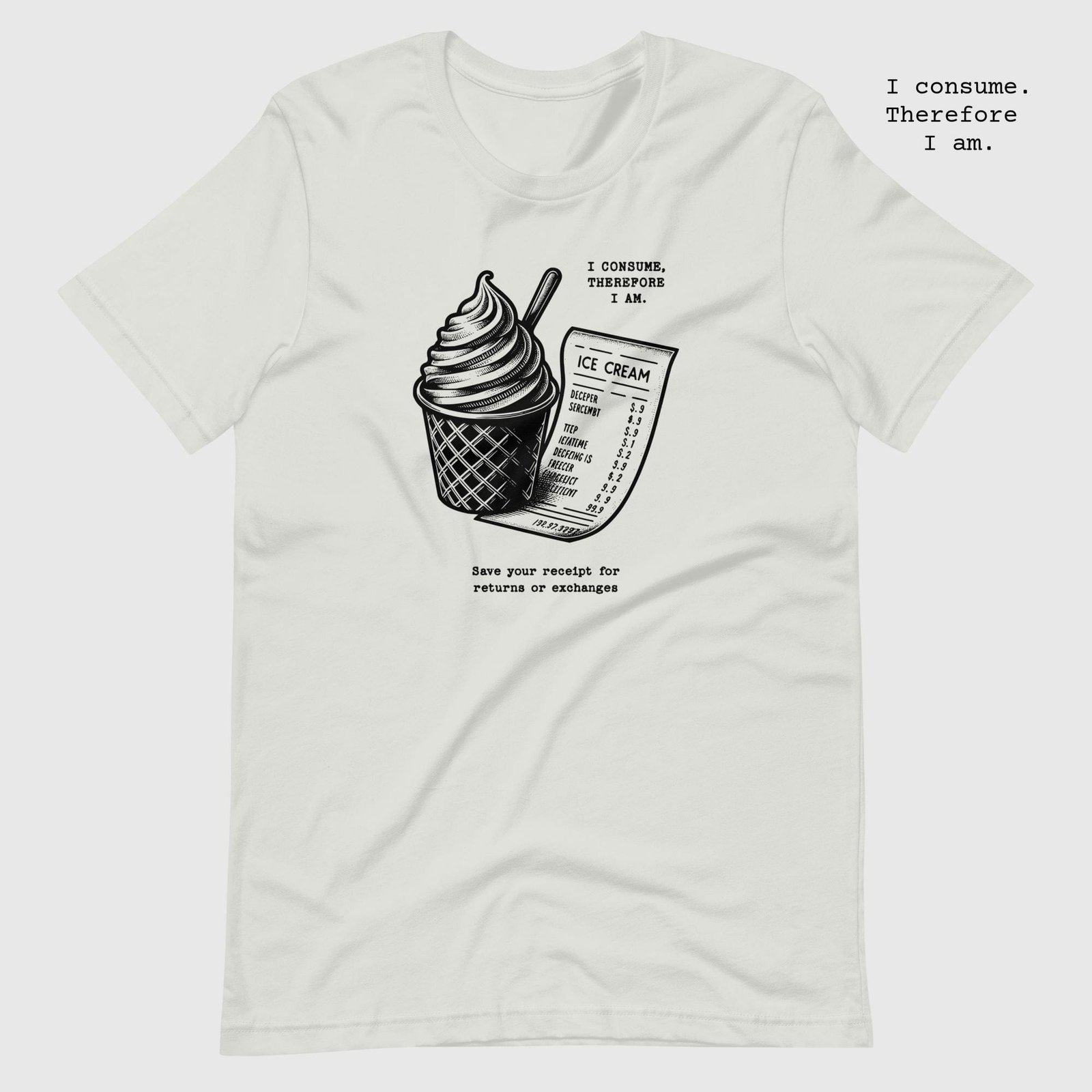 unisex-staple-t-shirt-silver-front-65dc81b18afc8.jpg Ice Cream I consume therefore I am t-shirt