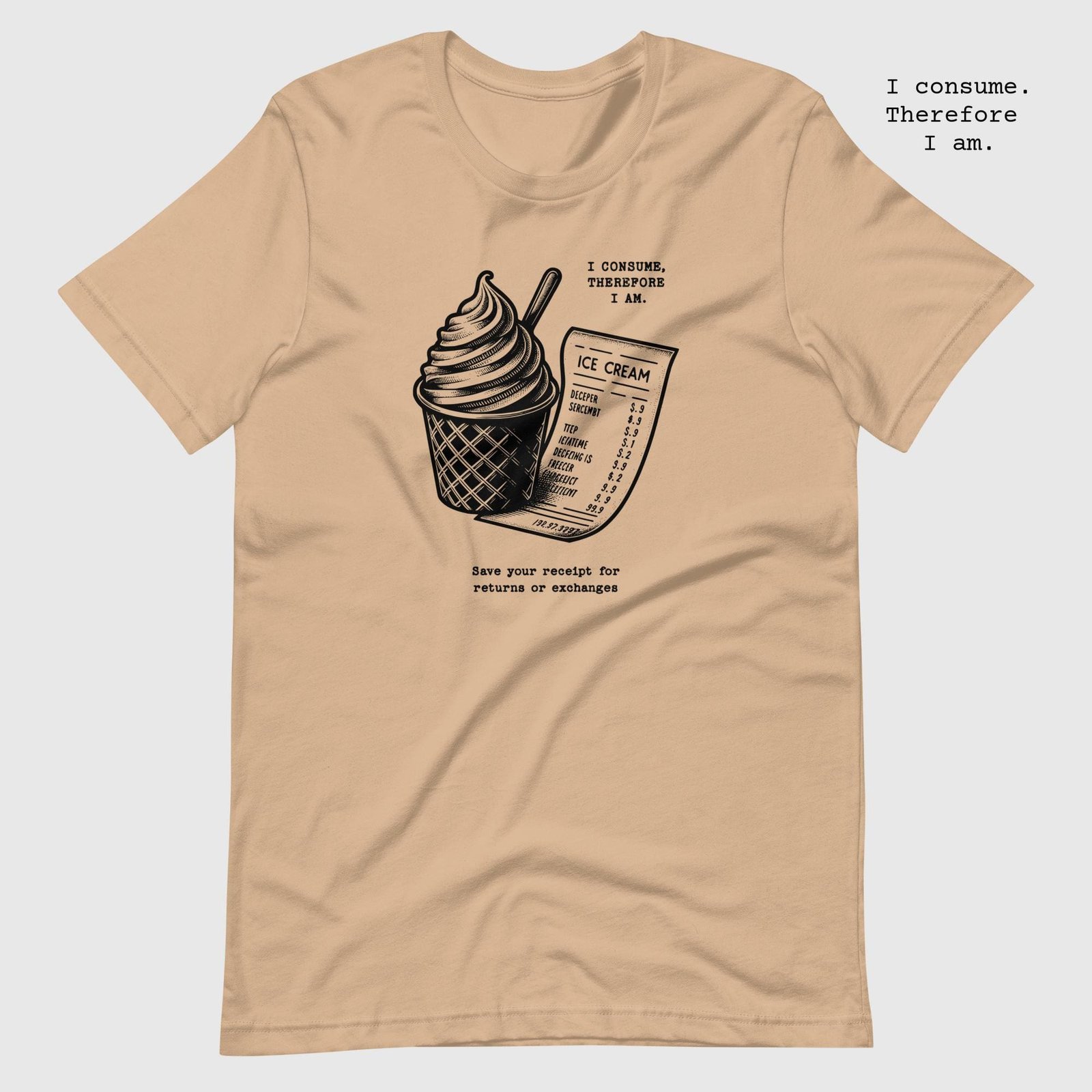 unisex-staple-t-shirt-tan-front-65dc81b18f661.jpg Ice Cream I consume therefore I am t-shirt
