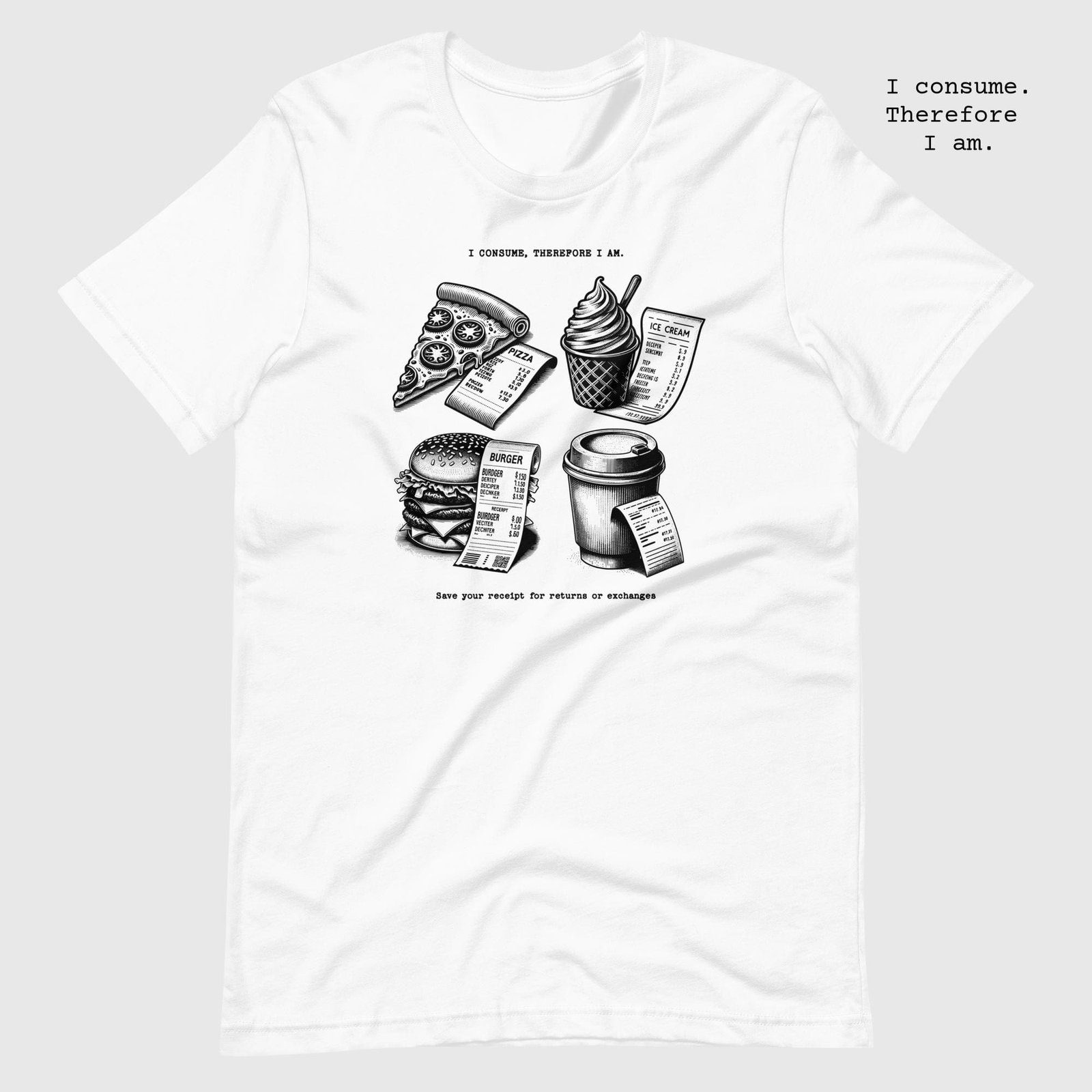 unisex-staple-t-shirt-white-front-65dc7feb8406c.jpg Junk Food. I consume therefore I am  t-shirt
