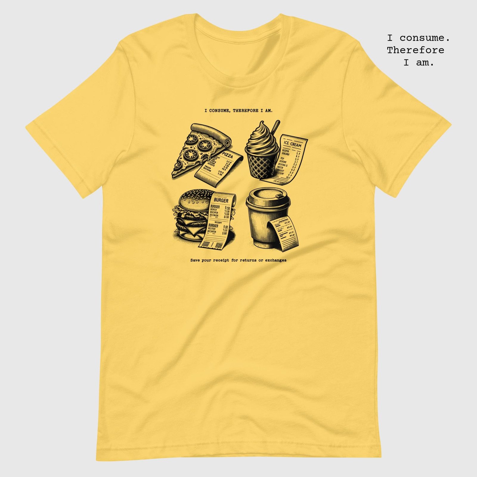 unisex-staple-t-shirt-yellow-front-65dc7feb850a2.jpg Junk Food. I consume therefore I am  t-shirt