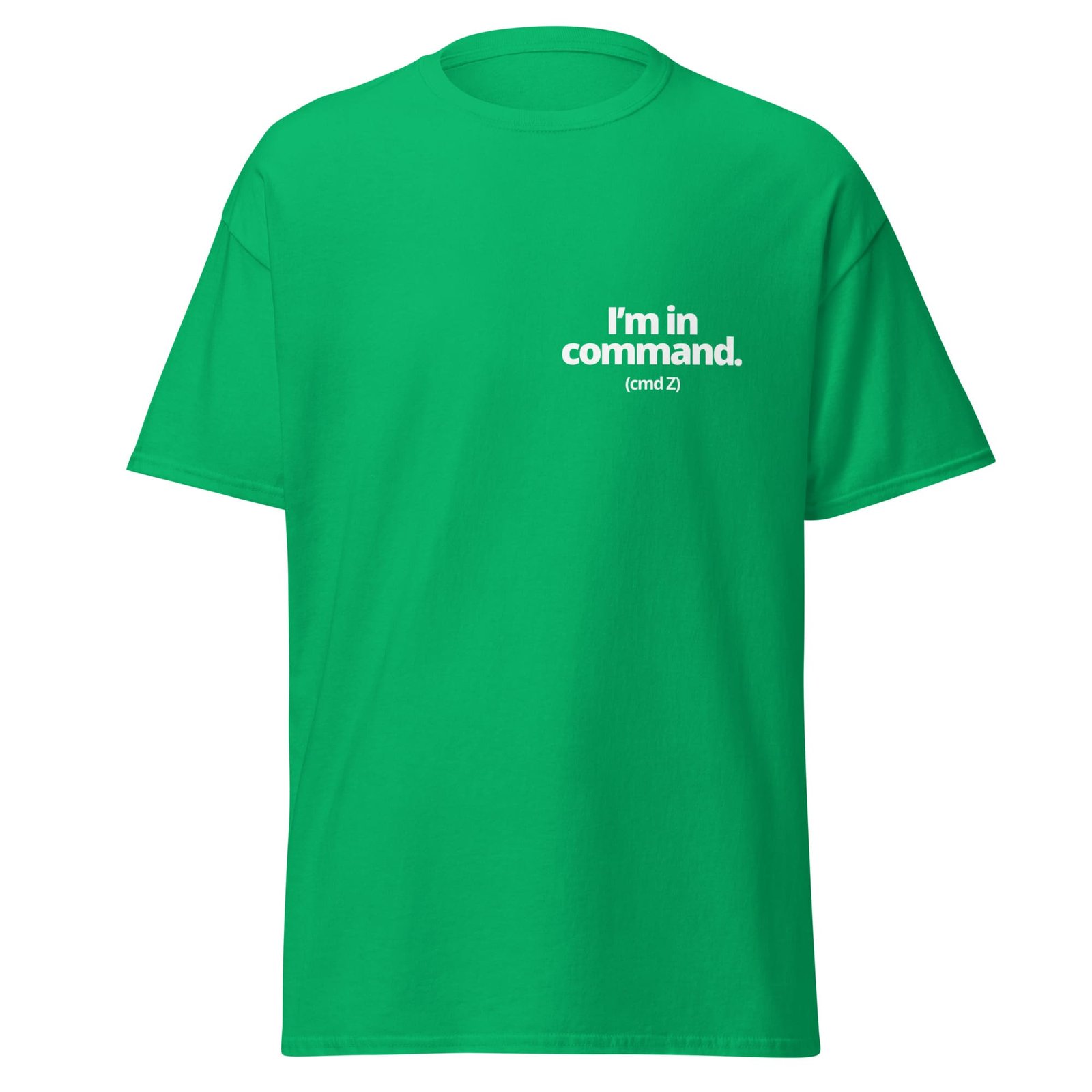 mens-classic-tee-irish-green-front-65fee9911d1eb.jpg I'm in Command (cmd Z)